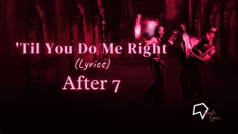 after seven til you do me right lyrics|after 7 can't stop.